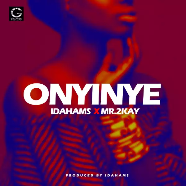 Idahams - Onyinye ft. Mr. 2Kay